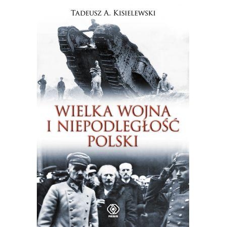 Wielka Wojna i niepodległość Polski