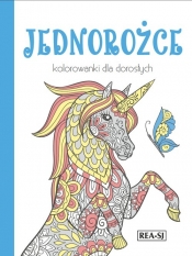 Kolorowanki dla dorosłych Jednorożce - Opracowanie zbiorowe