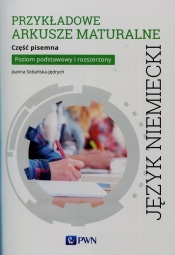 Przykładowe arkusze maturalne z języka niemieckiego Część pisemna Poziom podstawowy i rozszerzony - Joanna Sobańska-Jędrych