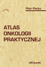 Atlas onkologii praktycznej Plecka Piotr
