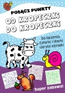 Połącz punkty. Od kropeczki do kropeczki Opracowanie zbiorowe