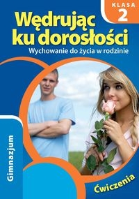 Wędrując ku dorosłości 2 Wychowanie do życia w rodzinie Ćwiczenia