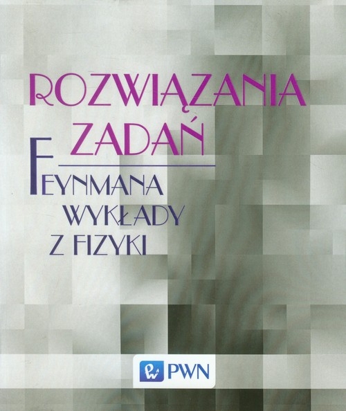 Rozwiązania zadań Feynmana wykłady z fizyki