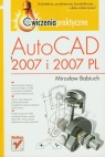 AutoCAD 2007 i 2007 PL Ćwiczenia praktyczne  Babiuch Mirosław