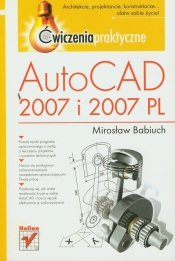 AutoCAD 2007 i 2007 PL Ćwiczenia praktyczne