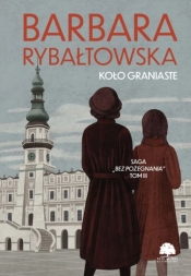 Koło graniaste. Saga Bez pożegnania. Tom 3 - Barbara Rybałtowska