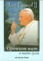 Opowiem wam o moim życiu - Jan Paweł II