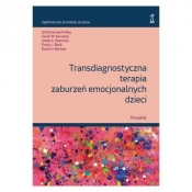 Transdiagnostyczna terapia zaburzeń emocjonalnych dzieci Poradnik - David H. Barlow, Bilek Emily L. , Jamie A. Sherman