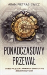 Ponadczasowy przewał Adam Pietrasiewicz