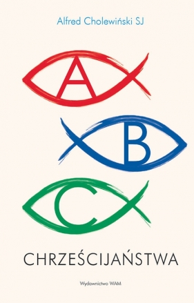 ABC Chrześcijaństwa - Cholewiński Alfred