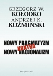Nowy pragmatyzm kontra nowy nacjonalizm - Koźmiński Andrzej, Kołodko Grzegorz