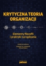 Krytyczna teoria organizacji Elementy filozofii i praktyki zarządzania