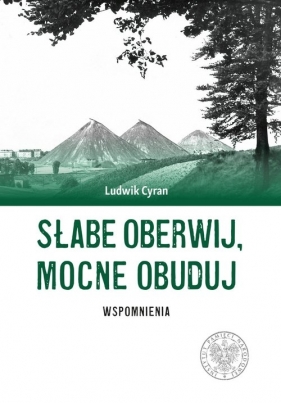 Słabe oberwij, mocne obuduj. - Cyran Ludwik