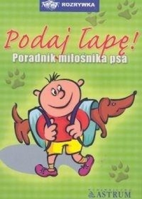 Podaj łapę poradnik miłośnika psa - Anna Tkaczyk