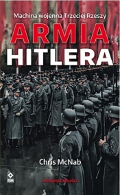 Armia Hitlera. Machina wojenna Trzeciej Rzeszy w.2 - Chris McNab