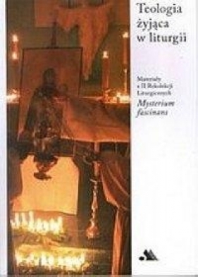 Teologia żyjąca w liturgii - Krzysztof Porosło