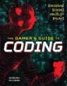 Gamer's Guide to Coding Design, Code, Build, Play McComb Gordon