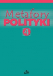 Metafory polityki Tom 4 - <br />