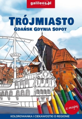 Trójmiasto - Gdańsk - Gdynia - Sopot - kolorowanka - Opracowanie zbiorowe