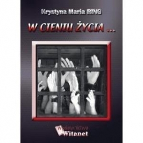 W cieniu życia - Ring Krystyna Maria