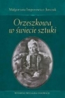 Orzeszkowa w świecie sztuki Małgorzata Imperowicz-Jurczak