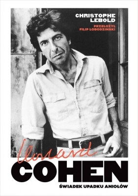 Leonard Cohen. Świadek upadku aniołów - Lebold Christophe