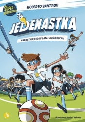 Jedenastka T.1 Napastnik, który latał o zmierzchu - Roberto Santiago