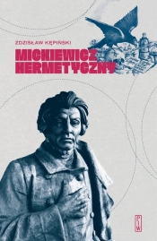 Mickiewicz hermetyczny - Kępiński Zdzisław