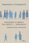 Opowieści o Czujątkach Ćwiczenia z empatii dla dzieci i... dorosłych Bogdał-Borkowsk Joanna