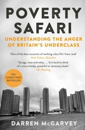 Poverty Safari. Understanding the Anger of Britain`s Underclass - Darren McGarvey