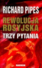 Rewolucja rosyjska Trzy pytania - Pipes Richard
