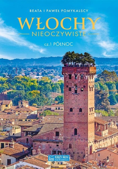 Włochy nieoczywiste Część 1 Północ