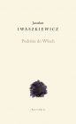 Podróże do Włoch - Iwaszkiewicz Jarosław