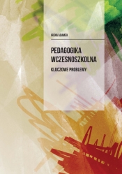 Pedagogika wczesnoszkolna Kluczowe problemy
