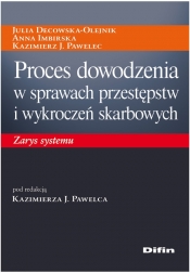 Proces dowodzenia w sprawach przestępstw i wykroczeń skarbowych - Decowska-Olejnik Julia, Imbirska Anna, Pawelec  Kazimierz J.