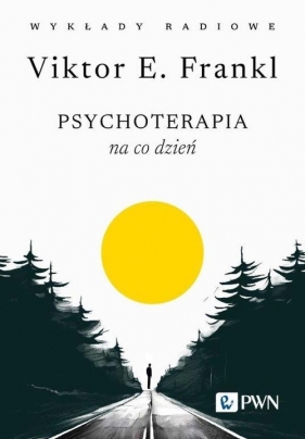 Psychoterapia na co dzień. Wykłady radiowe - Viktor E. Frankl