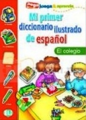 Mi primer diccionario ilustrado de espanol - el colegio