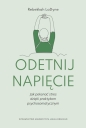 Odetnij napięcie. Jak pokonać stres dzięki praktykom psychosomatycznym - Rebekkah LaDyne