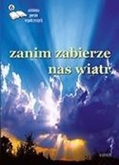 Zanim zabierze nas wiatr 6 Antologia poetów współ. - Opracowanie zbiorowe