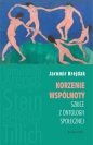Korzenie wspólnoty - Jaromir Brejdak