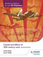 Access to History for the IB Diploma. Causes and Effects of 20th Century Wars. 2nd ed