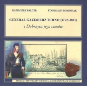 Generał Kazimierz Turno (1778-1817) i Dobrzyca jego czasów - Balcer Kazimierz, Borowiak Stanislaw