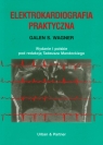 Elektrokardiografia praktyczna Wagner Galen S.