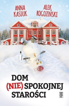 Dom (nie)spokojnej starości - Anna Kasiuk, Alek Rogoziński