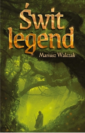 Świt legend - Walczak Mariusz