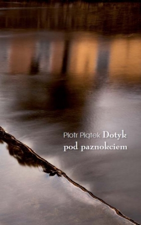 Dotyk pod paznokciem - Piątek Piotr<br />