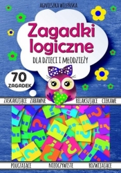 Zagadki logiczne dla dzieci i młodzieży 70 zagadek - Agnieszka Wileńska