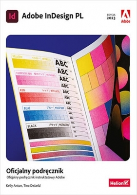 Adobe InDesign PL. Oficjalny podręcznik - Anton Kelly, DeJarld Tina