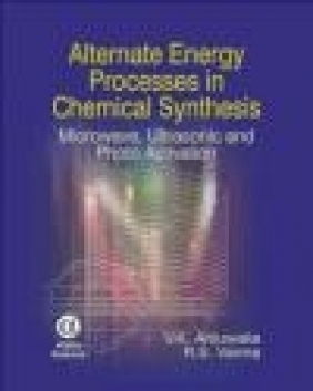 Alternate Energy Processes in Chemical Synthesis V. K. Ahluwalia, Rajender S. Verma, V Ahluwalia