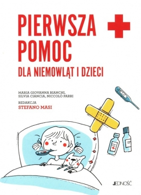 Pierwsza pomoc dla niemowląt i dzieci Poradnik - Maria Giovanna Bianchi, Silvia Ciancia, Niccolo Parri